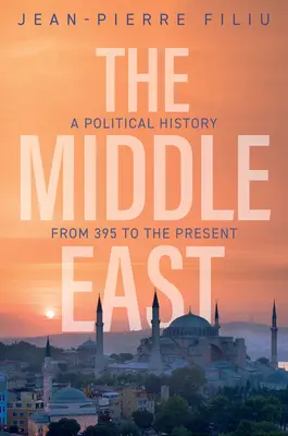 Blízky východ: Politické dejiny od roku 395 po súčasnosť - The Middle East: A Political History from 395 to the Present