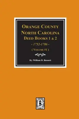Orange County, North Carolina Deed Books 1 and 2, 1752-1786, Abstracts of: Výpisy z listín. (zväzok č. 1) - Orange County, North Carolina Deed Books 1 and 2, 1752-1786, Abstracts of. (Volume #1)