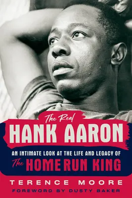 Skutočný Hank Aaron: Dôverný pohľad na život a odkaz kráľa homerunov - The Real Hank Aaron: An Intimate Look at the Life and Legend of the Home Run King