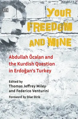 Tvoja a moja sloboda: Abdullah Ocalan a kurdská otázka v Erdoganovom Turecku - Your Freedom and Mine: Abdullah Ocalan and the Kurdish Question in Erdogan's Turkey