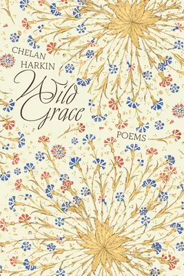 Divoká milosť: Básne - Wild Grace: Poems