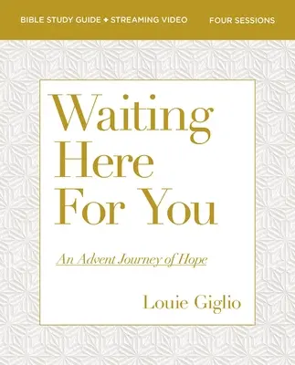 Čaká tu na teba Príručka na štúdium Biblie a streamované video: Adventná cesta nádeje - Waiting Here for You Bible Study Guide Plus Streaming Video: An Advent Journey of Hope