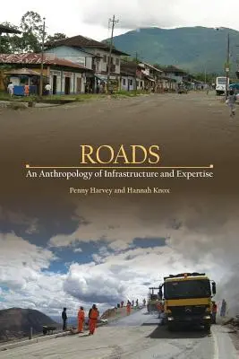 Cesty: Antropológia infraštruktúry a expertízy - Roads: An Anthropology of Infrastructure and Expertise