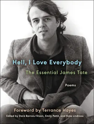 Peklo, milujem všetkých: James Tate: Básne - Hell, I Love Everybody: The Essential James Tate: Poems