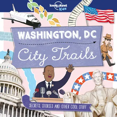 Lonely Planet Detské mestské trasy - Washington DC 1 - Lonely Planet Kids City Trails - Washington DC 1