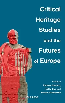 Kritické štúdie o dedičstve a budúcnosti Európy - Critical Heritage Studies and the Futures of Europe