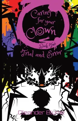 Starostlivosť o klauna Kniha druhá: Pokusy a omyly - Caring for Your Clown Book Two: Trial and Error