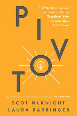 Pivot: Pivot: Priority, postupy a sily, ktoré môžu premeniť váš zbor na kultúru Tov - Pivot: The Priorities, Practices, and Powers That Can Transform Your Church Into a Tov Culture