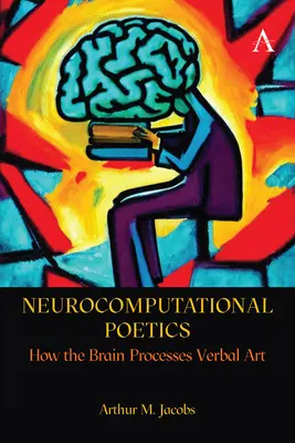 Neurocomputational Poetics (Neurokomunikačná poetika): Ako mozog spracováva slovesné umenie - Neurocomputational Poetics: How the Brain Processes Verbal Art