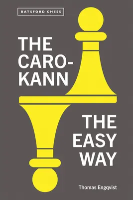 Caro-Kann: Jednoduchý spôsob - The Caro-Kann: The Easy Way