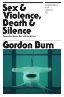 Sex a násilie, smrť a ticho - Stretnutia s nedávnym umením - Sex & Violence, Death & Silence - Encounters with recent art