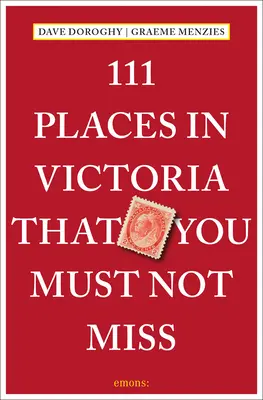 111 miest vo Victorii, ktoré nesmiete vynechať - 111 Places in Victoria That You Must Not Miss