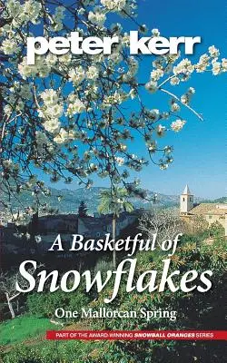 Kôš plný snehových vločiek: Jedna mallorská jar - A Basketful of Snowflakes: One Mallorcan Spring