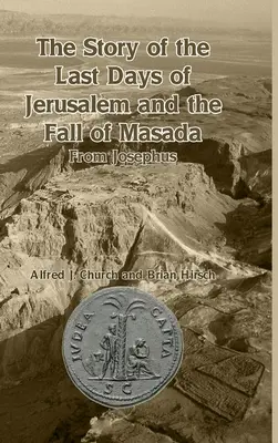 Príbeh posledných dní Jeruzalema a pádu Masady: Z Jozefa - The Story of the Last Days of Jerusalem and the Fall of Masada: From Josephus