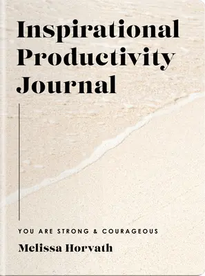 Ste silní a odvážni: Inšpiratívny denník produktivity - You Are Strong & Courageous: Inspirational Productivity Journal