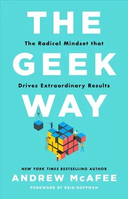 The Geek Way: Radikálne myslenie, ktoré vedie k výnimočným výsledkom - The Geek Way: The Radical Mindset That Drives Extraordinary Results