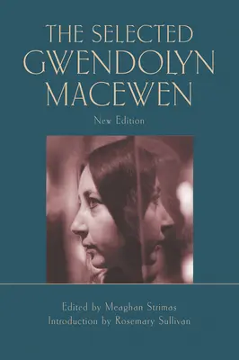 Vybrané diela Gwendolyn Macewen: Nové vydanie - The Selected Gwendolyn Macewen: New Edition