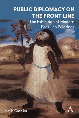 Verejná diplomacia v prvej línii: Výstava modernej brazílskej maľby - Public Diplomacy on the Front Line: The Exhibition of Modern Brazilian Paintings