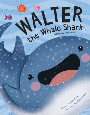 Žralok veľrybí Walter: A jeho maličké zuby: A jeho maličké zuby - Walter the Whale Shark: And His Teeny Tiny Teeth: And His Teeny Tiny Teeth