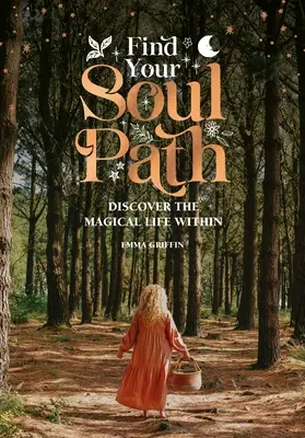 Nájdi svoju cestu duše: Objavte v sebe posvätný život - Find Your Soul Path: Discover the Sacred Life Within