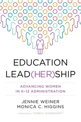Vzdelávanie Lead(her)Ship: Ženy v administratíve K-12 - Education Lead(her)Ship: Advancing Women in K-12 Administration