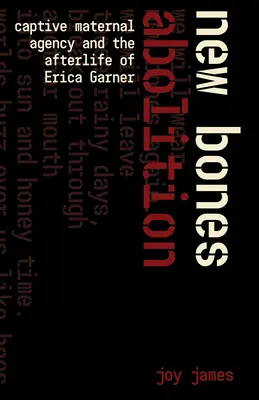 Zrušenie nových kostí: (Po)život Eriky Garnerovej - New Bones Abolition: Captive Maternal Agency and the (After)Life of Erica Garner