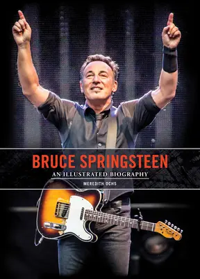 Bruce Springsteen: Ilustrovaná biografia - Bruce Springsteen: An Illustrated Biography