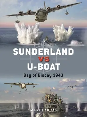 Sunderland proti ponorke: Biskajský záliv 1943-44 - Sunderland Vs U-Boat: Bay of Biscay 1943-44
