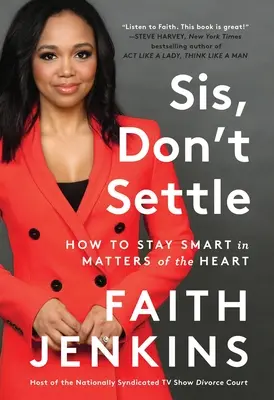 Sestrička, neuspokojuj sa: Ako zostať múdra v srdcových záležitostiach - Sis, Don't Settle: How to Stay Smart in Matters of the Heart