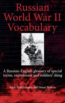 Ruský slovník z druhej svetovej vojny - rusko-anglický slovník špeciálnych termínov, výrazov a slangu vojakov - Russian World War II Dictionary - A Russian-English Glossary of Special Terms, Expressions and Soldiers' Slang