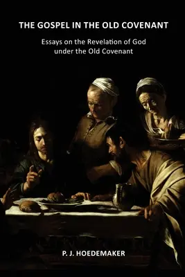 Evanjelium v starej zmluve: Eseje o Božom zjavení v Starej zmluve - The Gospel in the Old Covenant: Essays on the Revelation of God under the Old Covenant