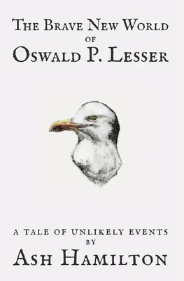 Odvážny nový svet Oswalda P. Lessera: Príbeh nepravdepodobných udalostí - The Brave New World of Oswald P. Lesser: A Tale of Unlikely Events