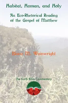 Habitat, Human a Holy: Eko-rétorické čítanie Matúšovho evanjelia - Habitat, Human, and Holy: An Eco-Rhetorical Reading of the Gospel of Matthew