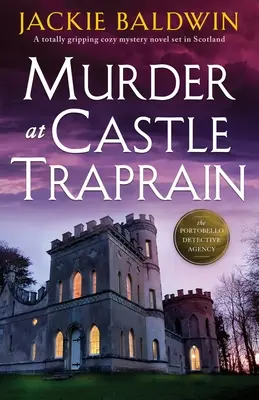 Vražda na zámku Traprain: Vydanie: Úplne napínavý tajomný román zo Škótska - Murder at Castle Traprain: A totally gripping cozy mystery novel set in Scotland