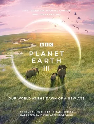 Planéta Zem III: sprievodný program k prelomovému seriálu s rozprávaním Davida Attenborougha - Planet Earth III: Accompanies the Landmark Series Narrated by David Attenborough