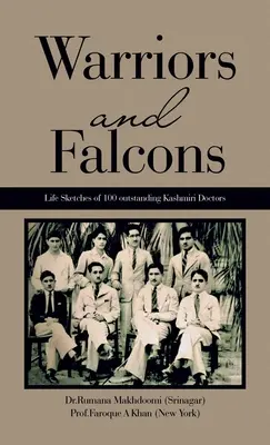 Bojovníci a sokoli: (Makhdoomi (Srinagar) Dr Rumana) - Warriors and Falcons: Life Sketches of 100 outstanding Kashmiri Doctors (Makhdoomi (Srinagar) Dr Rumana)