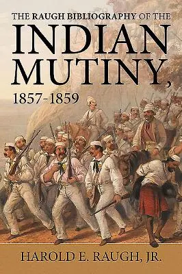 Raughova bibliografia o indickej vzbure - 1857-1859 - Raugh Bibliography of the Indian Mutiny - 1857-1859