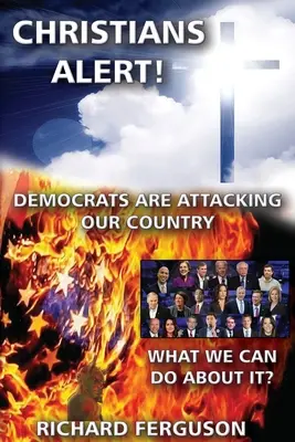 Kresťania Alarm!: Demokrati útočia na našu krajinu - Christians Alert!: Democrats Are Attacking Our Country