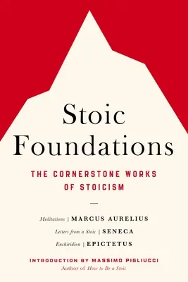 Stoické základy: Základné diela stoicizmu - Stoic Foundations: The Cornerstone Works of Stoicism