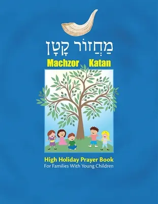 Machzor Katan: Modlitebná knižka pre rodiny s malými deťmi - Machzor Katan: High Holiday Prayer Book for Families with Young Children