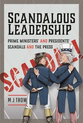 Škandalózne vodcovstvo: Škandály premiérov a prezidentov a tlač - Scandalous Leadership: Prime Ministers' and Presidents' Scandals and the Press