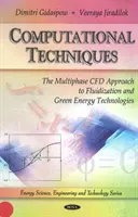 Výpočtové techniky - viacfázový prístup CFD k fluidizačným a ekologickým energetickým technológiám - Computational Techniques - The Multiphase CFD Approach to Fluidization & Green Energy Technologies
