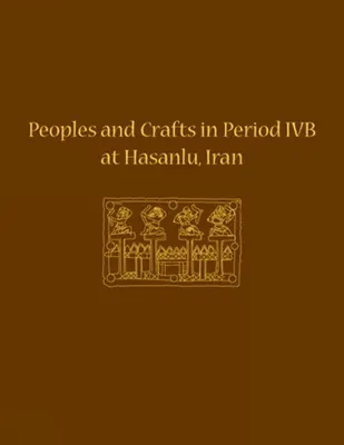 Ľudia a remeslá v období Ivb v Hasanlu, Irán - Peoples and Crafts in Period Ivb at Hasanlu, Iran