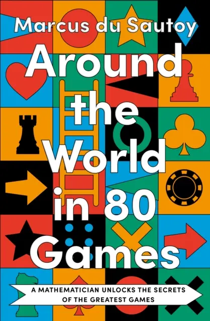 Cesta okolo sveta v 80 hrách - Matematik odhaľuje tajomstvá najväčších hier - Around the World in 80 Games - A Mathematician Unlocks the Secrets of the Greatest Games