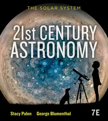 Astronómia 21. storočia - Slnečná sústava (Palen Stacy (Weber State University)) - 21st Century Astronomy - The Solar System (Palen Stacy (Weber State University))