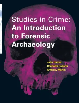 Štúdie o zločine - Úvod do forenznej archeológie - Studies in Crime - An Introduction to Forensic Archaeology
