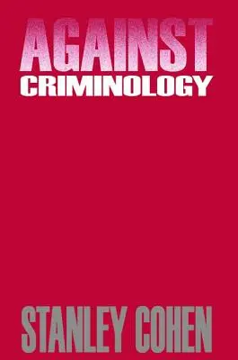 Proti kriminológii (Cohen Stanley (London School of Economics UK)) - Against Criminology (Cohen Stanley (London School of Economics UK))