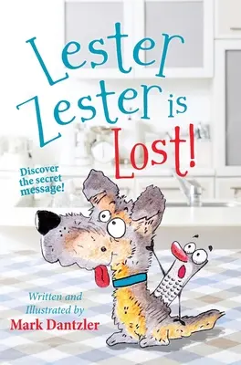 Lester Zester sa stratil!: Príbeh pre deti o sebadôvere a priateľstve - Lester Zester is Lost!: A story for kids about self-confidence and friendship