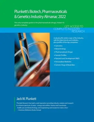 Plunkett's Biotech, Pharmaceuticals & Genetics Industry Almanach 2022: Výskum trhu v oblasti biotechnológií, farmácie a genetiky, štatistiky, trendy - Plunkett's Biotech, Pharmaceuticals & Genetics Industry Almanac 2022: Biotech, Pharmaceuticals & Genetics Industry Market Research, Statistics, Trends