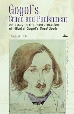 Gogoľov Zločin a trest: Mŕtve duše Nikolaja Gogoľa: esej o interpretácii - Gogol's Crime and Punishment: An Essay in the Interpretation of Nikolai Gogol's Dead Souls